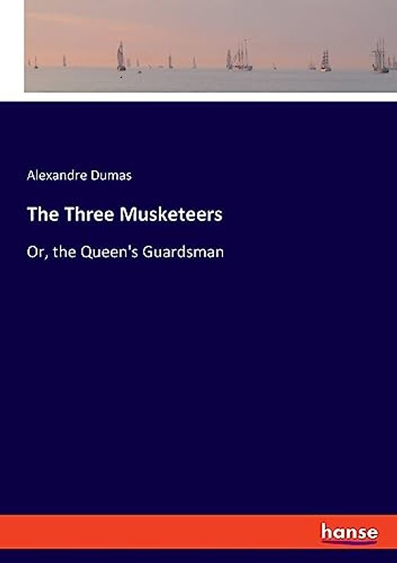 The Three Musketeers: Or, the Queen's Guardsman