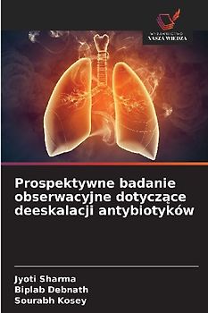 Prospektywne badanie obserwacyjne dotycz¿ce deeskalacji antybiotyków