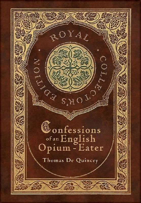 Confessions of an English Opium-Eater (Royal Collector's Edition) (Case Laminate Hardcover with Jacket)