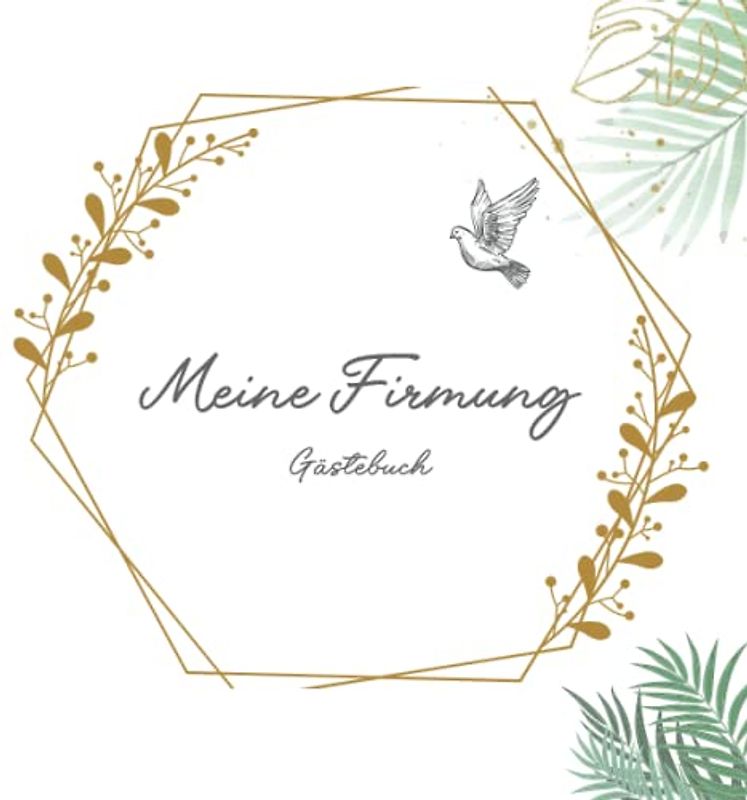 Meine Firmung Gästebuch: Erinnerungsbuch Firmung I Firmung Erinnerungsalbum zum Eintragen für persönliche Glückwünsche und Fotos I persönliches Geschenk für Firmlinge