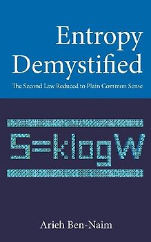 Entropy Demystified: The Second Law Reduced to Plain Common Sense