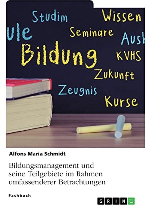 Bildungsmanagement und seine Teilgebiete im Rahmen umfassenderer Betrachtungen