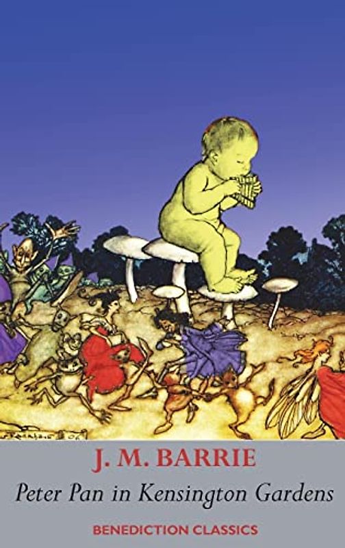 Peter Pan in Kensington Gardens: (Fully illustrated in color: 53 color images)