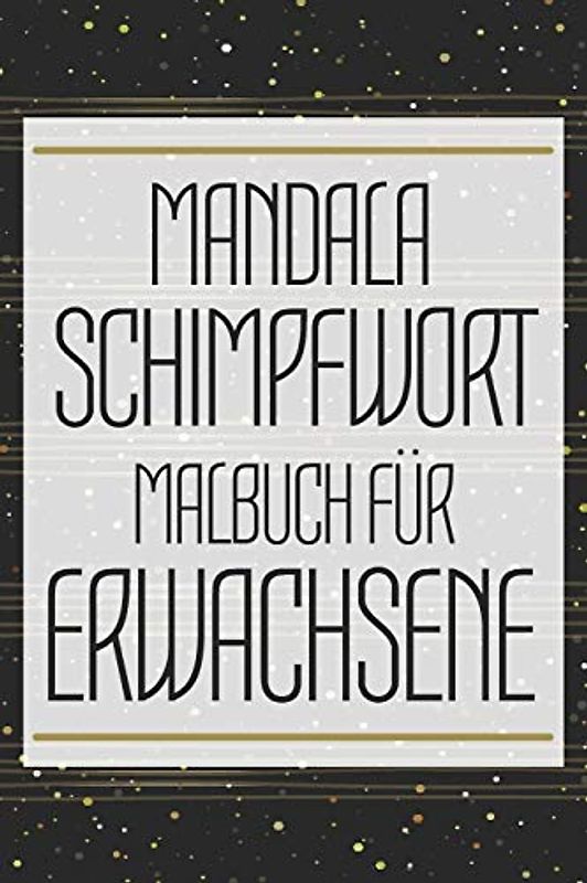 Mandala Schimpfwort Malbuch für Erwachsene: Malheft zur Stressbewältigung mit Schimpfwörtern - Anti-Stress Fluch-Malbuch zum Entspannen - ... - Lustiges, einzigartiges Geburtstagsgeschenk