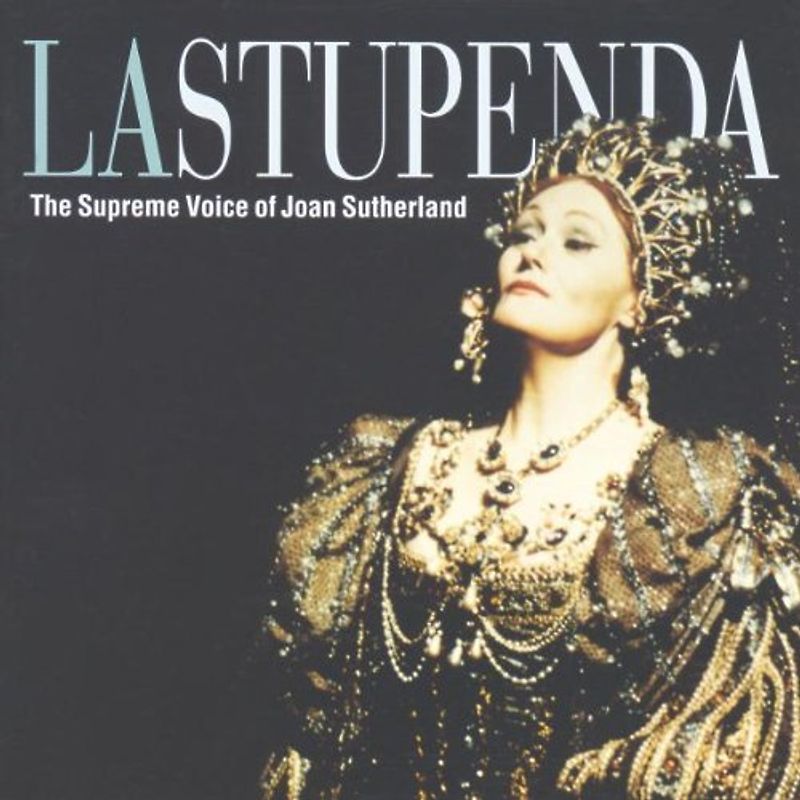 Joan Sutherland - La Stupenda-Supreme Voice of