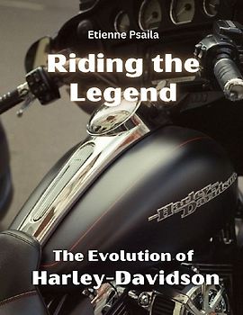 Riding the Legend - The Evolution of Harley-Davidson