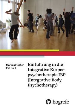 Einführung in die Integrative Körperpsychotherapie IBP(Integrative Body Psychotherapy)