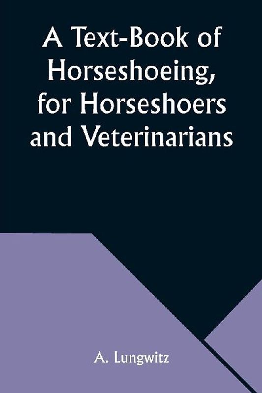A Text-Book of Horseshoeing, for Horseshoers and Veterinarians