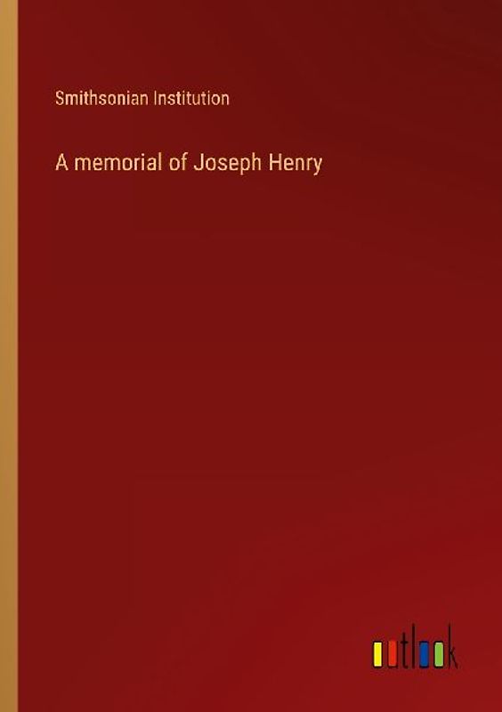 A memorial of Joseph Henry