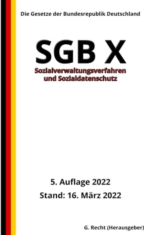 SGB X - Sozialverwaltungsverfahren und Sozialdatenschutz, 5. Auflage 2022: Die Gesetze der Bundesrepublik Deutschland