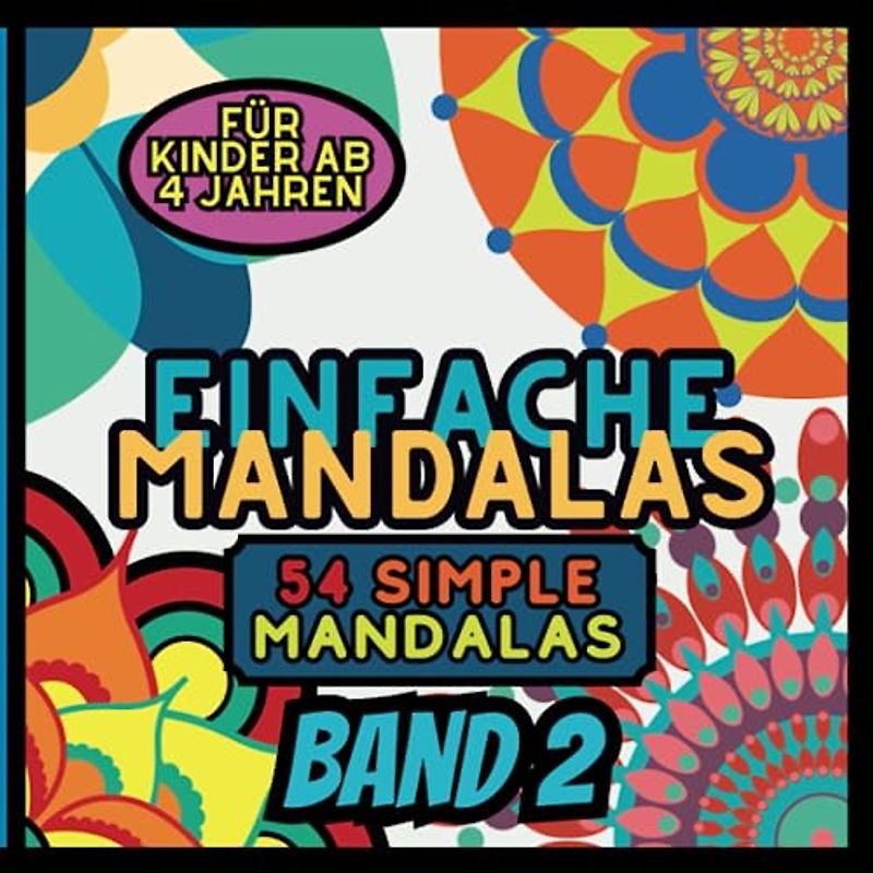 54 Einfache Mandalas: Mandala Malbuch für Kinder ab 4 Jahren | Achtsamkeitstraining für Kinder - Großartiges Geschenk für Mädchen und Jungen | ... Mandalas für kleine Künstler, Band 2)