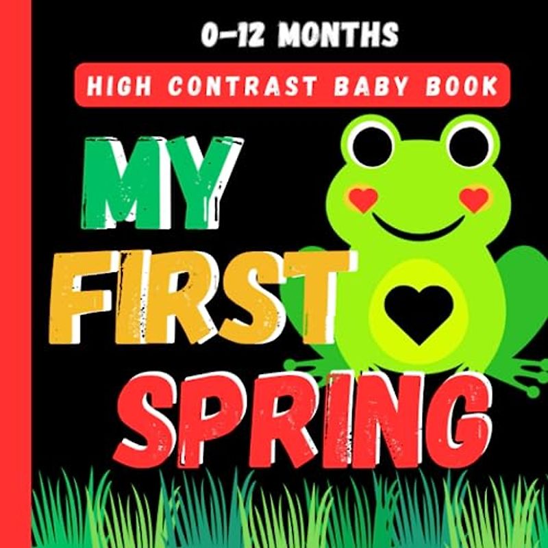 My First Spring High Contrast Baby Book: Simple Black and White Illustrations For Baby 0-12 Months