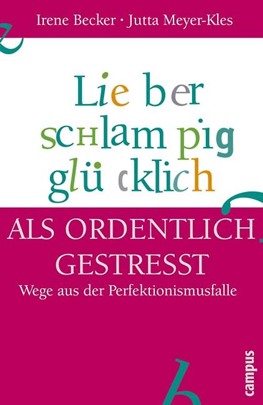 Lieber schlampig glücklich als ordentlich gestresst