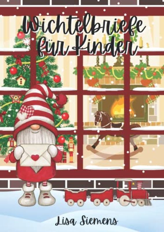 Wichtelbriefe für Kinder: Entspannt durch die Wichtelzeit mit vorgeschriebenen Briefen und Ideen für Schabernack und Aktivitäten rund um die Wichteltür