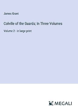 Colville of the Guards; In Three Volumes