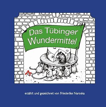 Das Tübinger Wundermittel