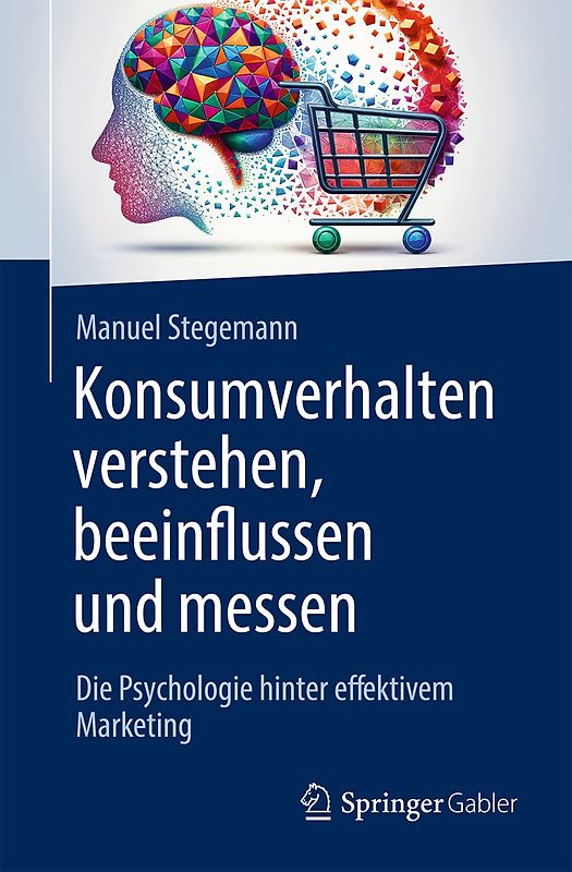 Konsumverhalten verstehen, beeinflussen und messen