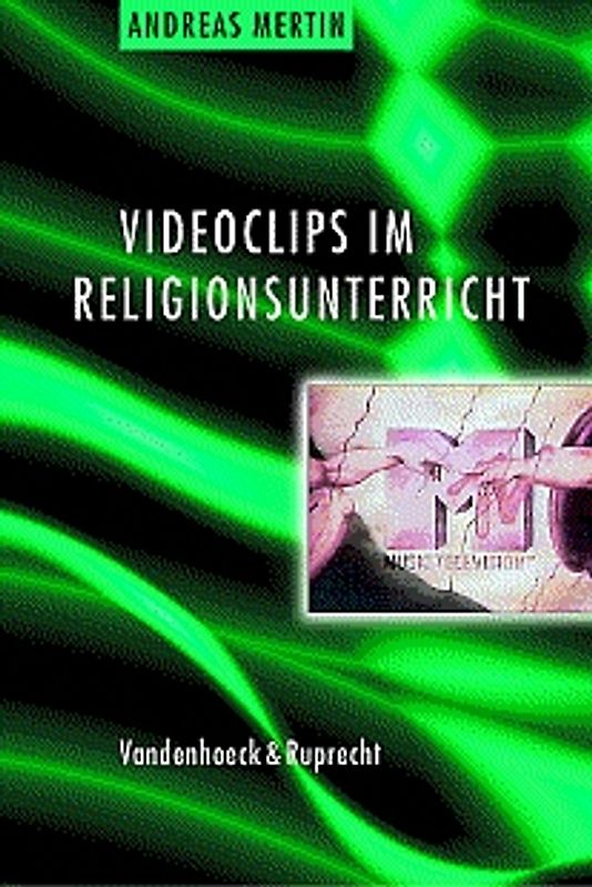 Videoclips im Religionsunterricht. Eine praktische Anleitung zur Arbeit mit Musikvideos