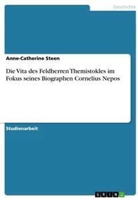 Die Vita des Feldherren Themistokles im Fokus seines Biographen Cornelius Nepos