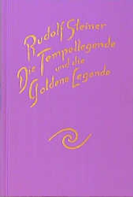 Die Tempellegende und die Goldene Legende als symbolischer Ausdruck vergangener und zukünftiger Entwickelungsgeheimnisse des Menschen