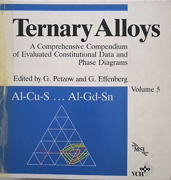 Ternary Alloys. A Comprehensive Compendium of Evaluated Constitutional... / Ternary Alloys. A Comprehensive Compendium of Evaluated Costitutional...
