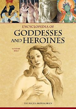 Encyclopedia of Goddesses and Heroines