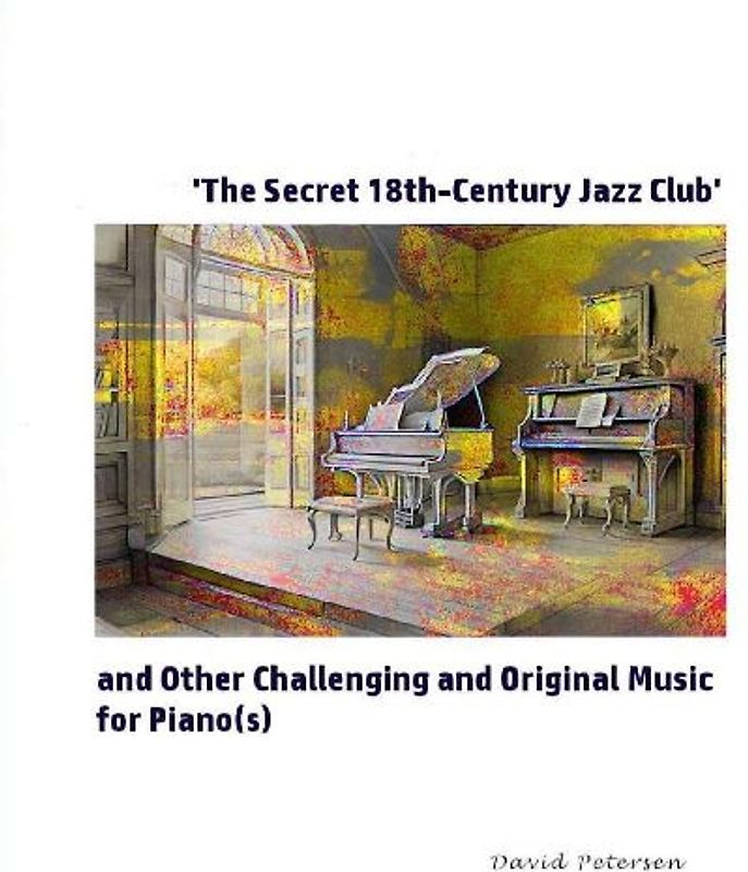 'The Secret 18th-Century Jazz Club' and Other Challenging and Original Music for Piano(s)