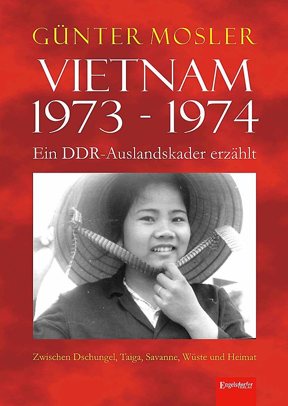 Vietnam 1973 - 1974 - ein DDR-Auslandskader erzählt