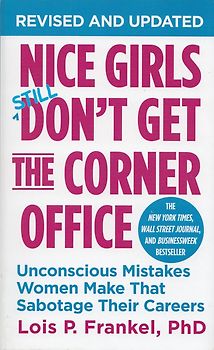 Nice Girls Don't Get the Corner Office: Unconscious Mistakes Women Make That Sabotage Their Careers - Lois P. Frankel [Paperback]
