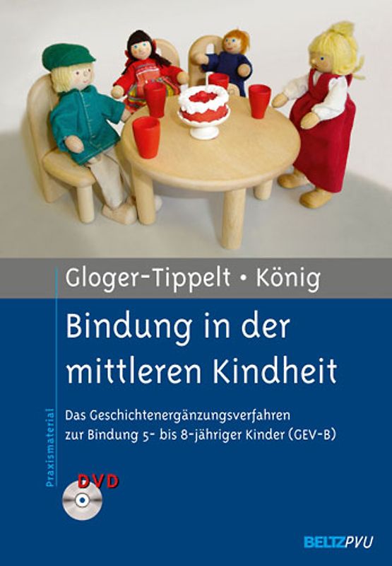 Bindung in der mittleren Kindheit. Das Geschichtenergänzungsverfahren zur Bindung 5- bis 8-jähriger Kinder (GEV-B). Mit DVD