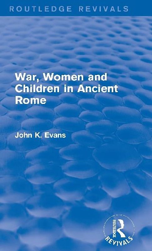 War, Women and Children in Ancient Rome (Routledge Revivals)