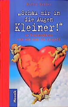 Schau mir in die Augen, Kleiner. 10 Traummänner und wie man sie angelt