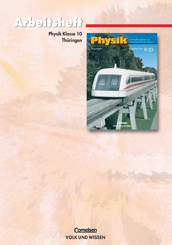 Physik - Ausgabe Volk und Wissen - Regelschule Thüringen / 10. Schuljahr - Arbeitsheft