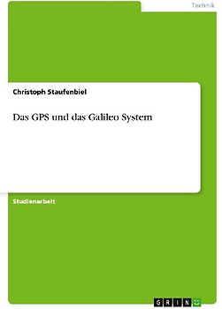 Das GPS und das Galileo System