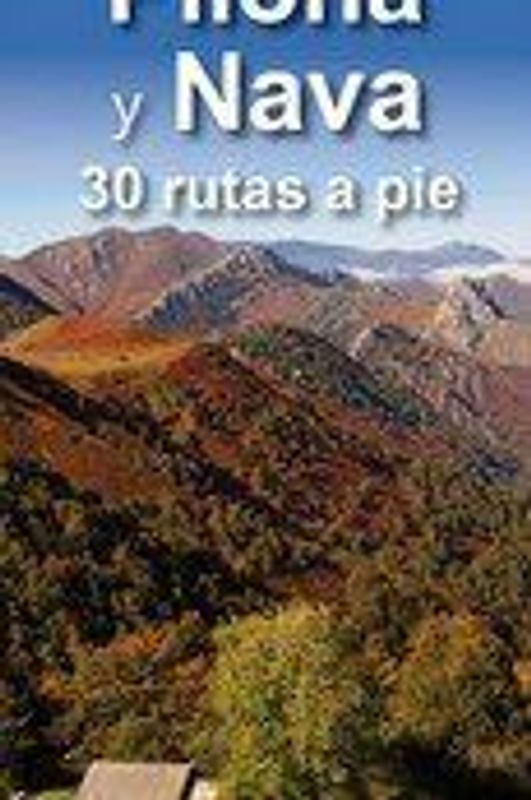 Piloña y Nava : 30 rutas a pie