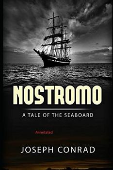 Nostromo: A Tale of the Seaboard Annotated