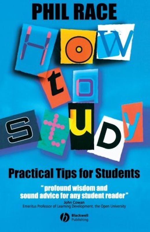 How to Study: Practical Tips for University Students: Practical Tips for Students - Phil Race