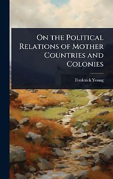 On the Political Relations of Mother Countries and Colonies