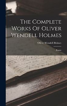 The Complete Works Of Oliver Wendell Holmes