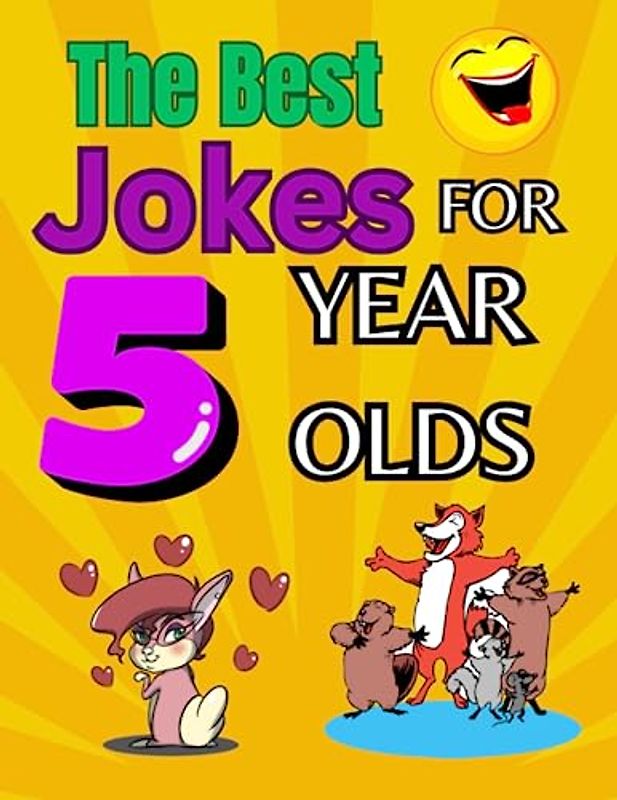 The Best Jokes for 5 Year Olds: Silly Jokes For Kids Aged 5 (Hilarious Jokes for Kids).