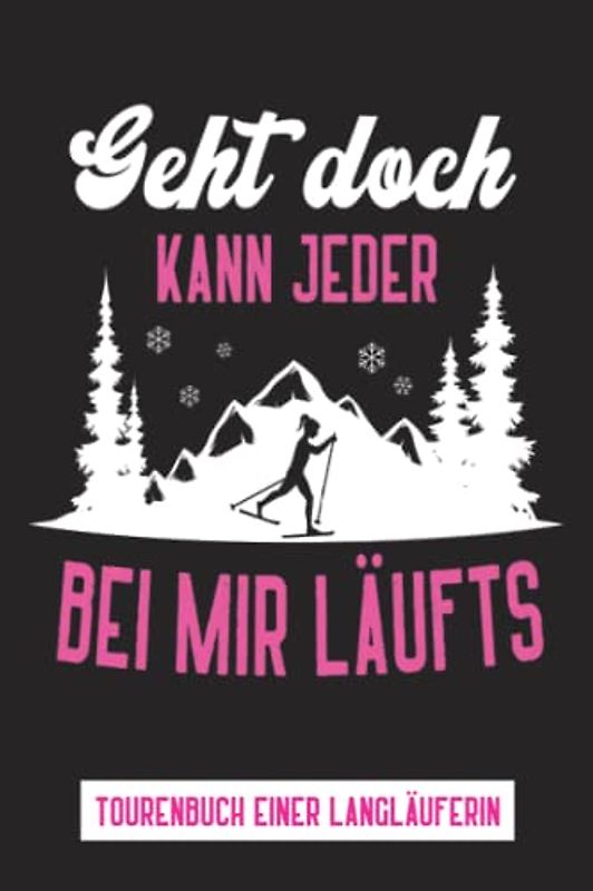 Langlauf Skitouren Buch: Praktisches Skilanglauf Geschenk zum Ausfüllen von Touren für Langläufer mit vielen Seiten für Einträge zur Schneehöhe, Wetterlage und zurückgelegten Kilometern