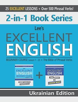 2-in-1 Book Series: Lee’s Excellent English Beginner Course Lesson 1 - 25 - Ukrainian Edition + The Bible of Phrasal Verbs