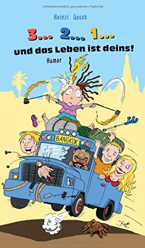 3... 2... 1... und das Leben ist deins!: Eine unglaubliche Reise zum Rand des Wahnsinns!