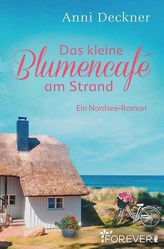 Das kleine Blumencafé am Strand (Ein Nordsee-Roman 7)