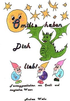 Omilis haben Dich lieb! Fantasygeschichten von Omili und magischen Wesen
