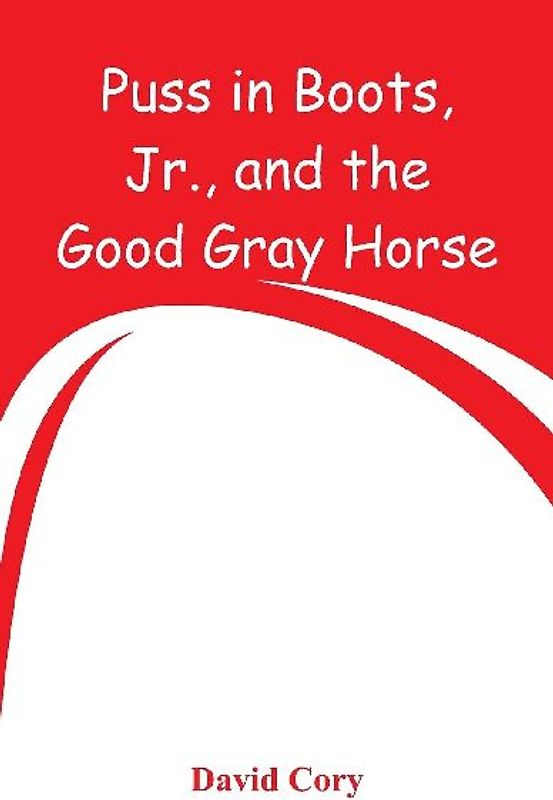 Puss in Boots, Jr., and the Good Gray Horse