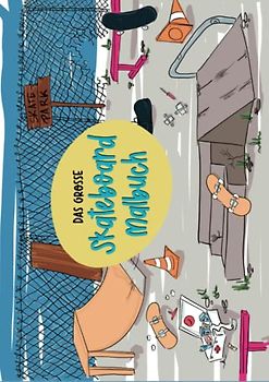 Das grosse Skateboard Malbuch mit Vincent und Joshi: Ab 6 Jahre für Jungen Mädchen Erwachsene Ausmalbuch Kritzelbuch mit vielen Wimmelbildern