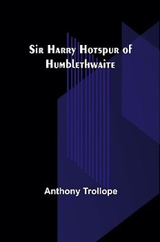 Sir Harry Hotspur of Humblethwaite