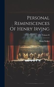 Personal Reminiscences Of Henry Irving; Volume II