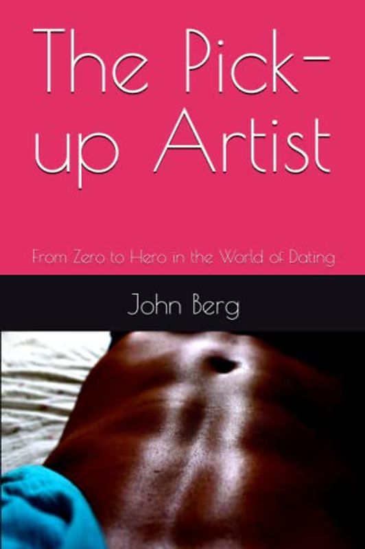 The Pick-up Artist: From Zero to Hero in the World of Dating